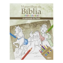 MARAVILHAS DA BÍBLIA PARA COLORIR: CONVERSÃO DE PAULO, A