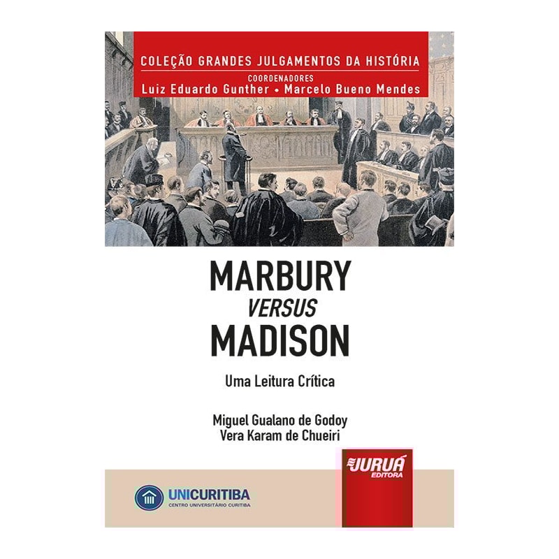 MARBURY VERSUS MADISON - UMA LEITURA CRÍTICA - MINIBOOK - PREFÁCIO DE RENÉ ARIEL DOTTI - APRESENTAÇÃO DE ROBERTO GARGARELLA - COLEÇÃO GRANDES JULGAMENTOS DA HISTÓRIA - COORDENADORES: LUIZ EDUARDO GUNTHER E MARCELO BUENO MENDES