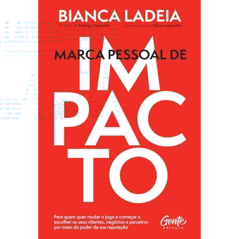 MARCA PESSOAL DE IMPACTO: PARA QUEM QUER MUDAR O JOGO E COMEÇAR A ESCOLHER OS SEUS CLIENTES, NEGÓCIOS E PARCEIROS POR MEIO DO PODER DA SUA REPUTAÇÃO