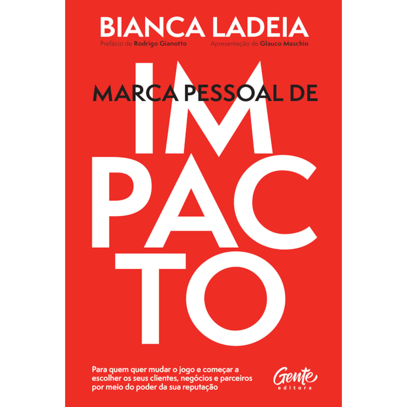 MARCA PESSOAL DE IMPACTO: PARA QUEM QUER MUDAR O JOGO E COMEÇAR A ESCOLHER OS SEUS CLIENTES, NEGÓCIOS E PARCEIROS POR MEIO DO PODER DA SUA REPUTAÇÃO