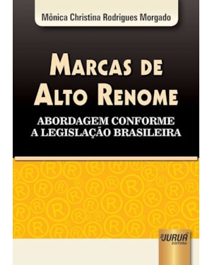 MARCAS DE ALTO RENOME - ABORDAGEM CONFORME A LEGISLAÇÃO BRASILEIRA