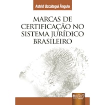 MARCAS DE CERTIFICAÇÃO NO SISTEMA JURÍDICO BRASILEIRO