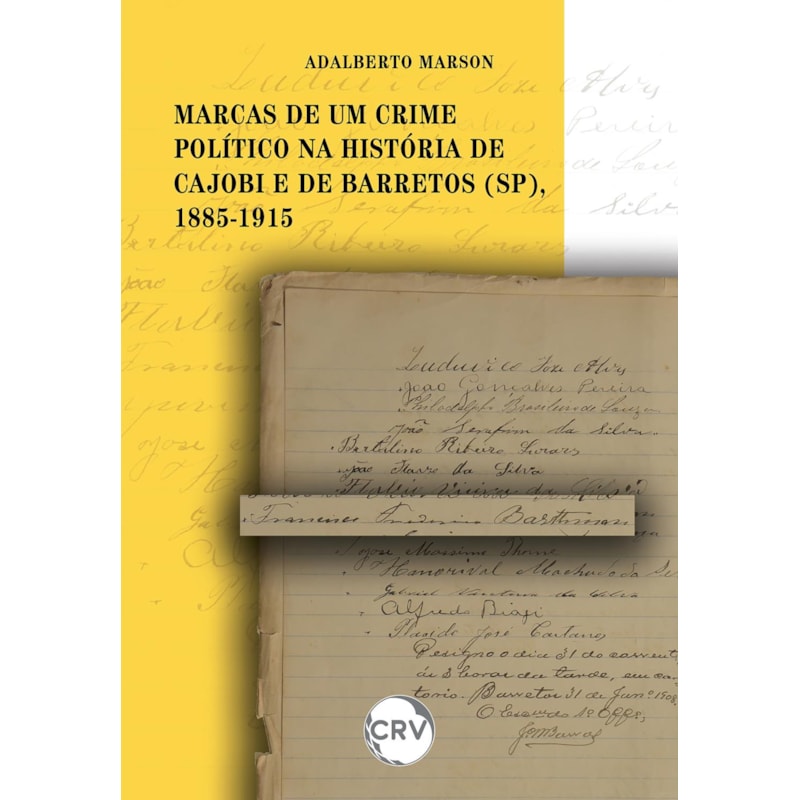 MARCAS DE UM CRIME POLÍTICO NA HISTÓRIA DE CAJOBI E DE BARRETOS (SP), 1885-1915
