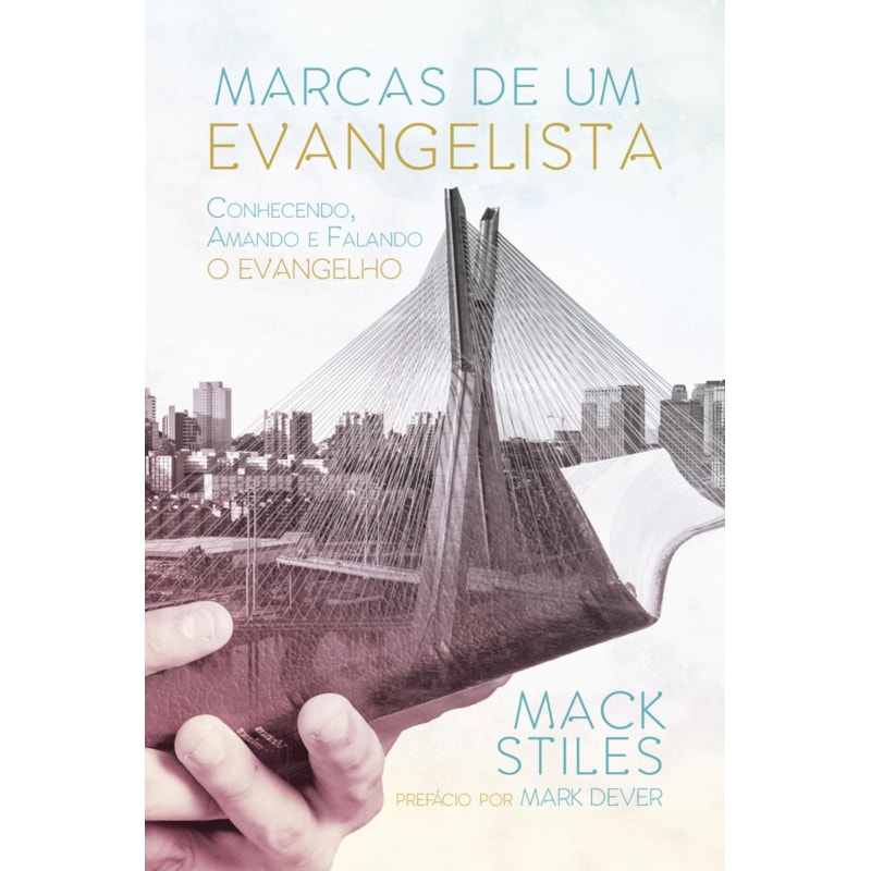 MARCAS DE UM EVANGELISTA: CONHECENDO, AMANDO E FALANDO O EVANGELHO