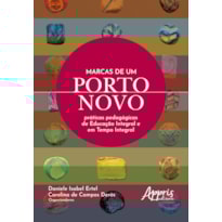 MARCAS DE UM PORTO NOVO: PRÁTICAS PEDAGÓGICAS DE EDUCAÇÃO INTEGRAL E EM TEMPO INTEGRAL