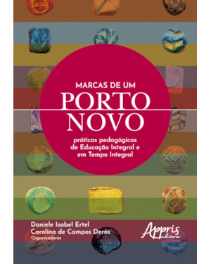 MARCAS DE UM PORTO NOVO: PRÁTICAS PEDAGÓGICAS DE EDUCAÇÃO INTEGRAL E EM TEMPO INTEGRAL