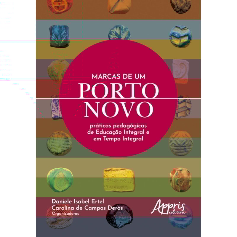 MARCAS DE UM PORTO NOVO: PRÁTICAS PEDAGÓGICAS DE EDUCAÇÃO INTEGRAL E EM TEMPO INTEGRAL