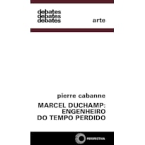 MARCEL DUCHAMP: ENGENHEIRO DO TEMPO PERDIDO MARCEL DUCHAMP: ENGENHEIRO DO TEMPO PERDIDO