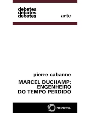 MARCEL DUCHAMP: ENGENHEIRO DO TEMPO PERDIDO