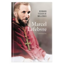 MARCEL LEFEBVRE, A BIOGRAFIA