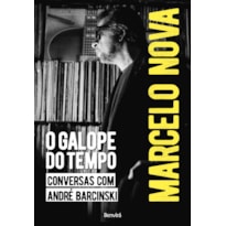 MARCELO NOVA: O GALOPE DO TEMPO: CONVERSAS COM ANDRÉ BARCINSKI