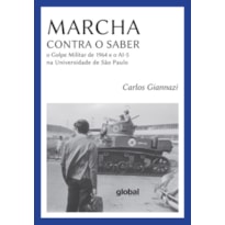 MARCHA CONTRA O SABER: O GOLPE MILITAR DE 1964 E O AI-5 NA UNIVERSIDADE DE SÃO PAULO