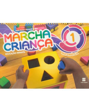 MARCHA CRIANÇA - EDUCAÇÃO INFANTIL - MATEMÁTICA - VOLUME 1