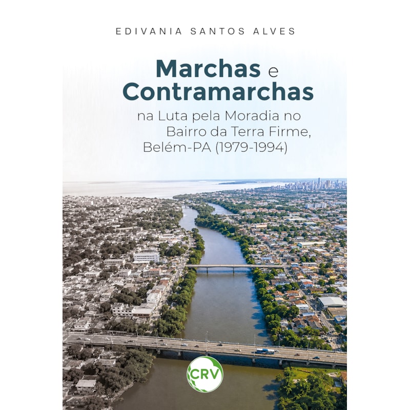 MARCHAS E CONTRAMARCHAS NA LUTA PELA MORADIA NO BAIRRO DA TERRA FIRME, BELÉM-PA (1979-1994)