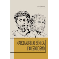 MARCO AURÉLIO, SÊNECA E O ESTOICISMO