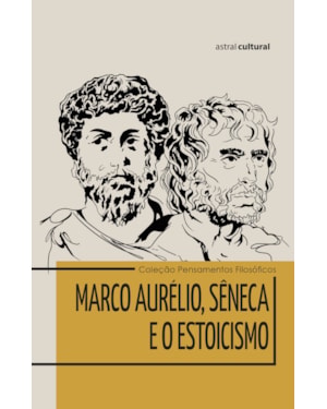 MARCO AURÉLIO, SÊNECA E O ESTOICISMO