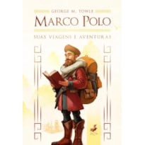 MARCO POLO - SUAS VIAGENS E AVENTURAS