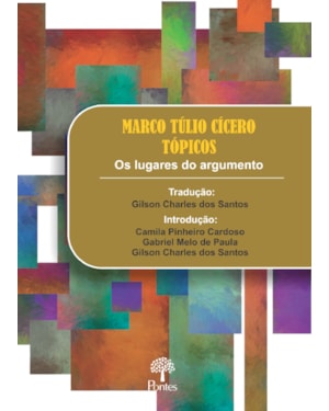 MARCO TULIO CICERO TOPICO: OS LUGARES DO ARGUMENTO