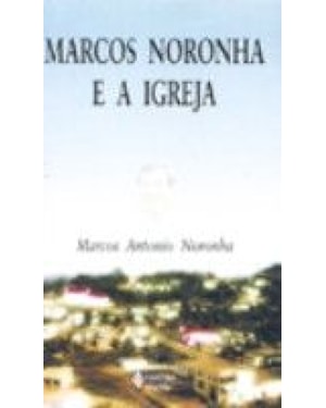 MARCOS NORONHA E A IGREJA