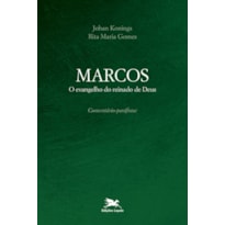 MARCOS - O EVANGELHO DO REINADO DE DEUS - COMENTÁRIO-PARÁFRASE