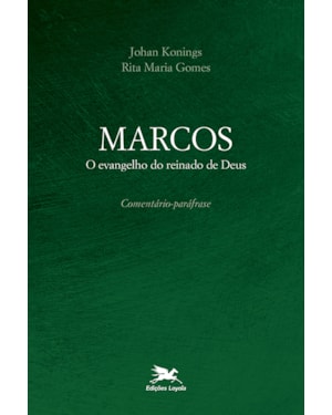 MARCOS: O EVANGELHO DO REINADO DE DEUS - COMENTÁRIO-PARÁFRASE