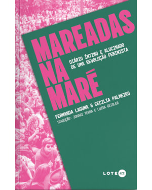 MAREADAS NA MARÉ: DIÁRIO ÍNTIMO E ALUCINADO DE UMA REVOLUÇÃO FEMINISTA