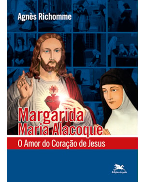 MARGARIDA MARIA ALACOQUE - O AMOR DO CORAÇÃO DE JESUS: O AMOR DO CORAÇÃO DE JESUS