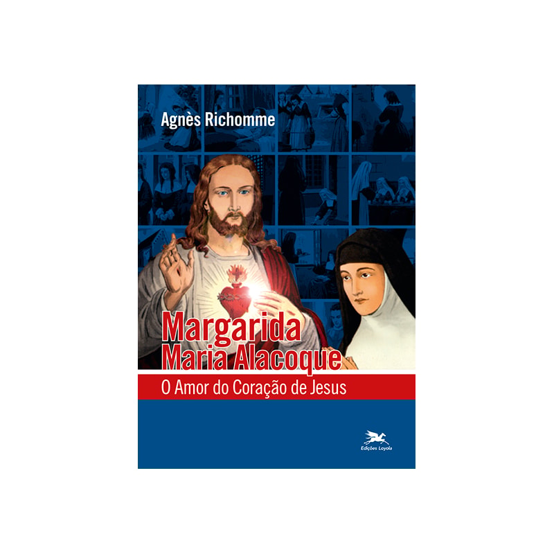 MARGARIDA MARIA ALACOQUE - O AMOR DO CORAÇÃO DE JESUS: O AMOR DO CORAÇÃO DE JESUS