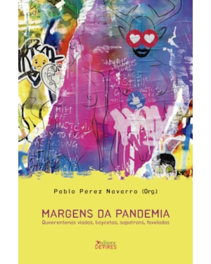 MARGENS DA PANDEMIA - QUEERENTENAS VIADAS, BOYCETAS, SAPATRANS, FAVELADAS