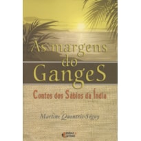 MARGENS DO GANGES, AS - CONTOS DOS SABIOS DA INDIA