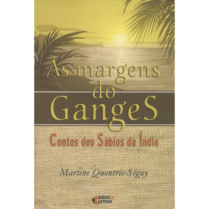 MARGENS DO GANGES, AS - CONTOS DOS SABIOS DA INDIA