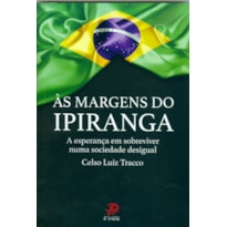 MARGENS DO IPIRANGA, ÁS - A ESPERANÇA EM SOBREVIVER NUMA SOCIEDADE DESIGUAL