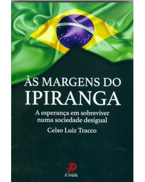 MARGENS DO IPIRANGA, ÁS - A ESPERANÇA EM SOBREVIVER NUMA SOCIEDADE DESIGUAL