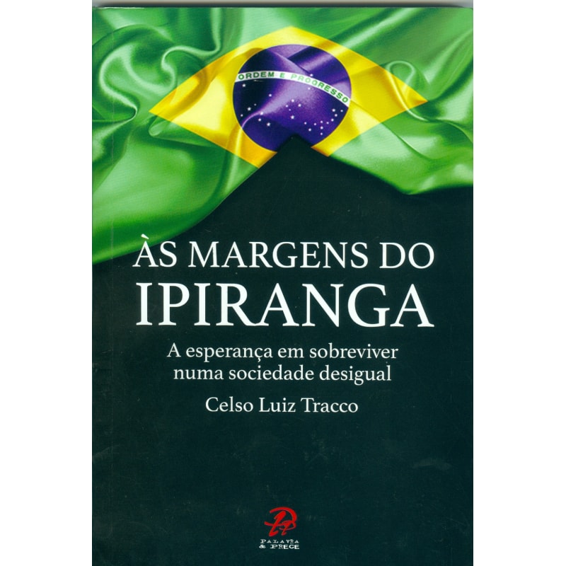 MARGENS DO IPIRANGA, ÁS - A ESPERANÇA EM SOBREVIVER NUMA SOCIEDADE DESIGUAL