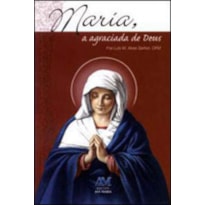 MARIA A AGRACIADA DE DEUS - 1ª