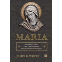 MARIA - A DIFERENÇA ENTRE  OQUE A BÍBLIA ENSINA E O QUE OS ROMANISTAS DEFENDEM