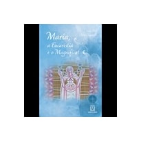 MARIA, A EUCARISTIA E O MAGNIFICAT