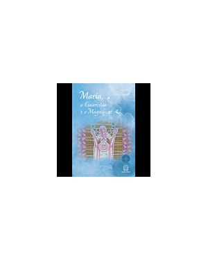 MARIA, A EUCARISTIA E O MAGNIFICAT