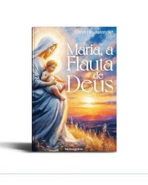 MARIA, A FLAUTA DE DEUS
