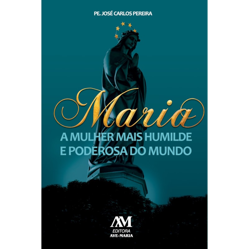 MARIA - A MULHER MAIS HUMILDE E PODEROSA DO MUNDO