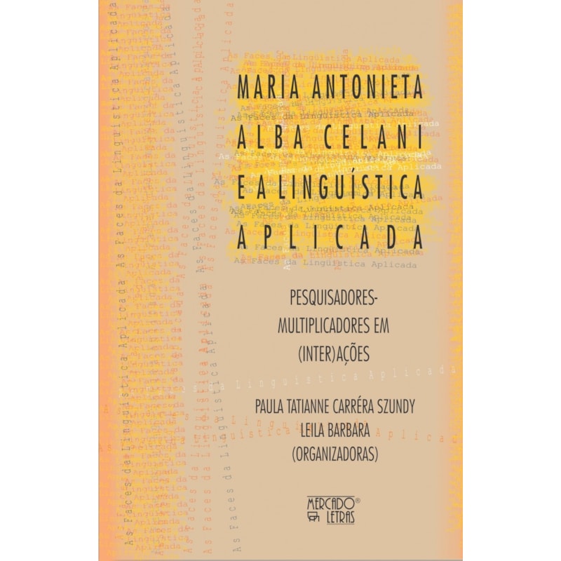 Maria Antonieta Alba Celani e a linguística aplicada: pesquisadores multiplicadores em (inter)ações