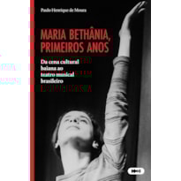 MARIA BETHÂNIA, PRIMEIROS ANOS: DA CENA CULTURAL BAIANA AO TEATRO MUSICAL BRASILEIRO