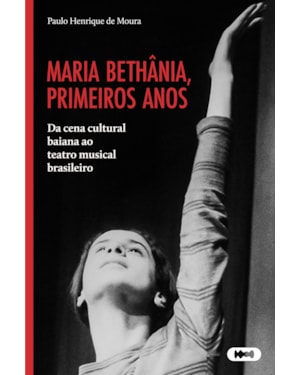 MARIA BETHÂNIA, PRIMEIROS ANOS: DA CENA CULTURAL BAIANA AO TEATRO MUSICAL BRASILEIRO