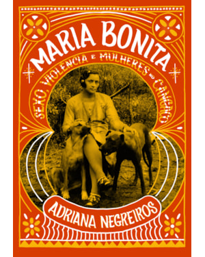 MARIA BONITA: SEXO, VIOLÊNCIA E MULHERES NO CANGAÇO