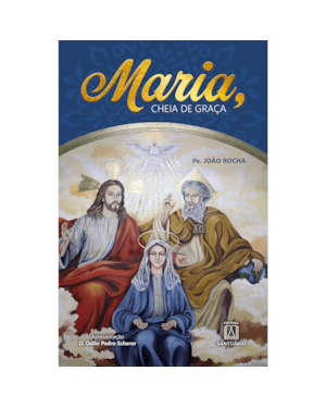 MARIA, CHEIA DE GRAÇA