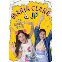 MARIA CLARA E JP - PRA ANIMAR VOCÊ!