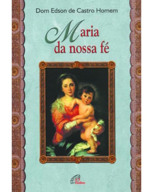 Maria da nossa fé
