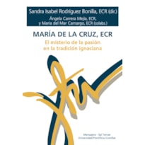 MARÍA DE LA CRUZ, ECR - EL MISTERIO DE LA PASIÓN EN LA TRADICIÓN IGNACIANA