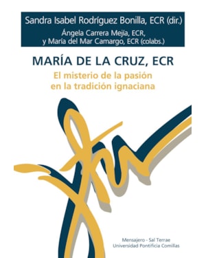 MARÍA DE LA CRUZ, ECR - EL MISTERIO DE LA PASIÓN EN LA TRADICIÓN IGNACIANA