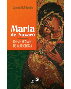 Maria de Nazaré: breve tratado de mariologia